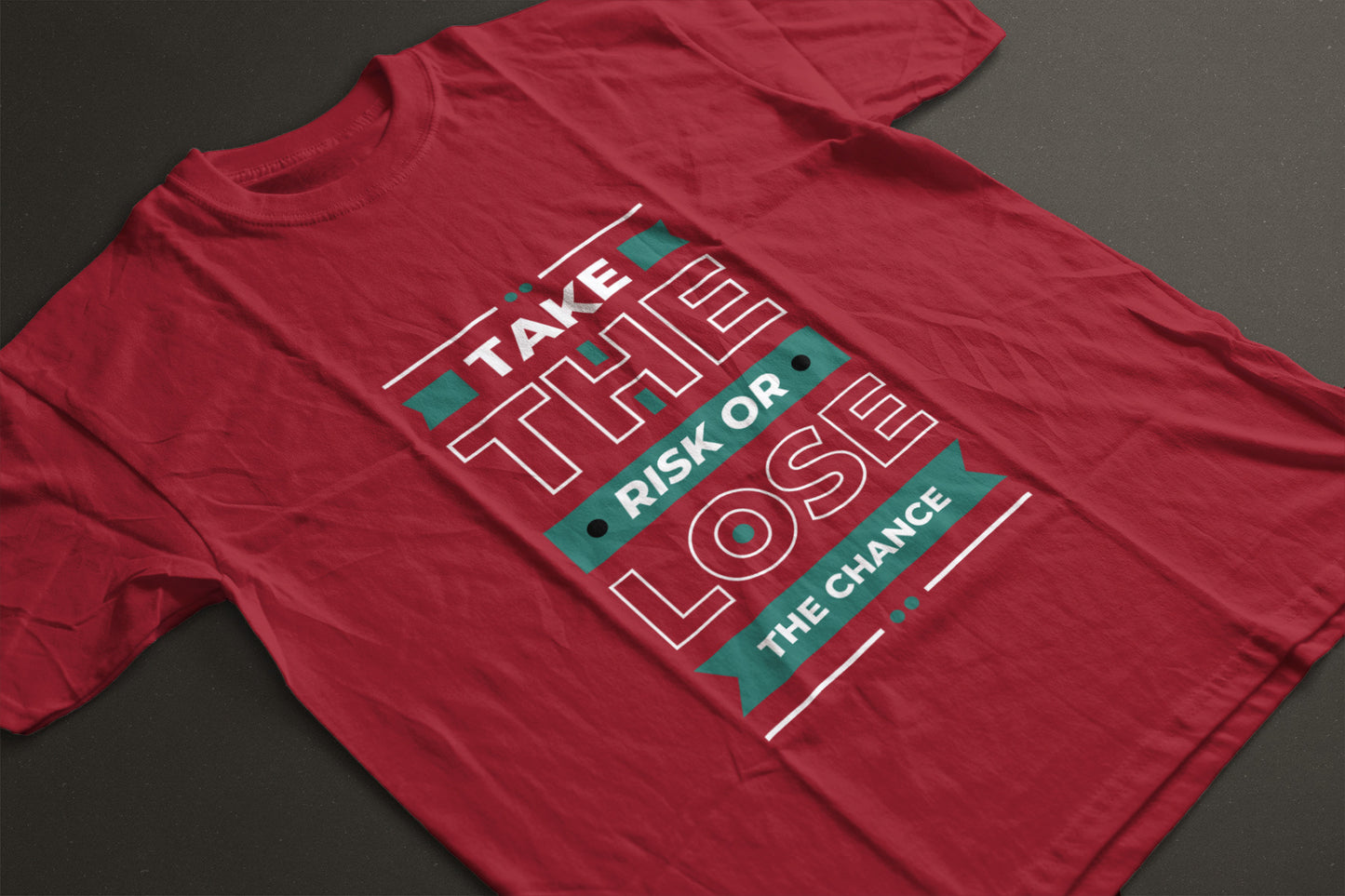 Take The Risk Or Lose The Chance T-Shirt