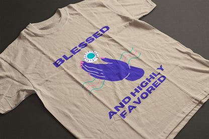 Blessed and Highly Favored T-Shirt