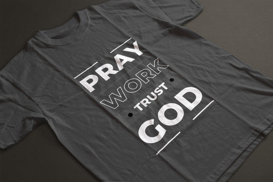 Pray Work Trust God T-Shirt