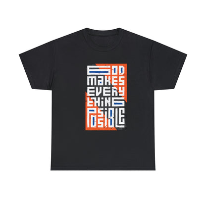 God Makes Everything Possible T-Shirt
