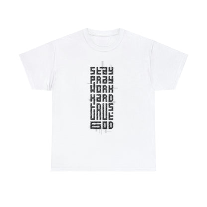 Stay Pray Work Hard Trust God T-Shirt